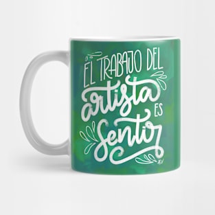 El trabajo del artista es sentir - verde Mug